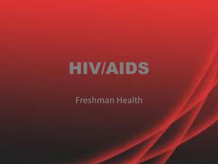 HIV/AIDS Freshman Health. Do Now…. Take a Handout and place the following activities in the categories of High Risk, Medium Risk Low Risk, or No Risk.