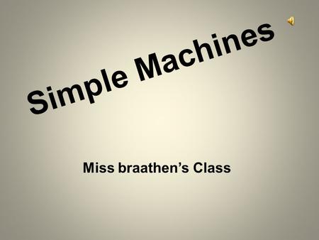 Simple Machines Miss braathen’s Class.