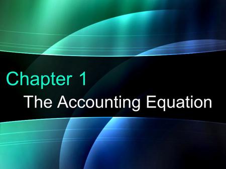 Chapter 1 The Accounting Equation. 1-22 General Info Accounting is the language of business! Understanding accounting helps managers & owners make better.