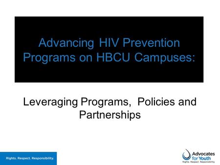 Advancing HIV Prevention Programs on HBCU Campuses: Leveraging Programs, Policies and Partnerships.