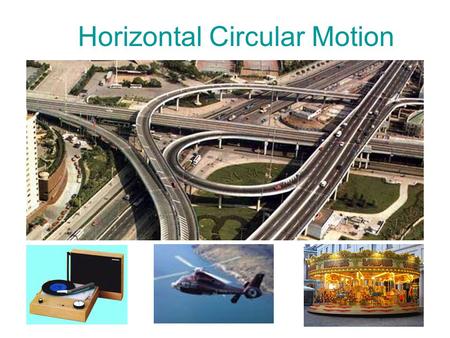 Horizontal Circular Motion. Car rounding a flat-curve.