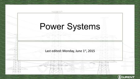 Power Systems Last edited: Monday, June 1 st, 2015.