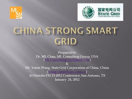 Prepared by Dr. ML Chan, ML Consulting Group, USA & Mr. Yimin Wang, State Grid Corporation of China,