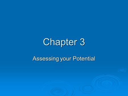 Chapter 3 Assessing your Potential. What do you want to be?