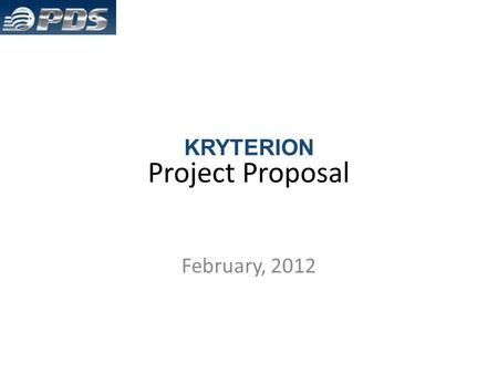 Project Proposal February, 2012 KRYTERION. Background Kryterion intends to expand its world-class online proctoring service into new markets including.