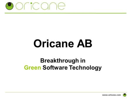 Www.oricane.com Oricane AB Breakthrough in Green Software Technology.