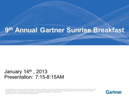 This presentation, including any supporting materials, is owned by Gartner, Inc. and/or its affiliates and is for the sole use of the intended Gartner.