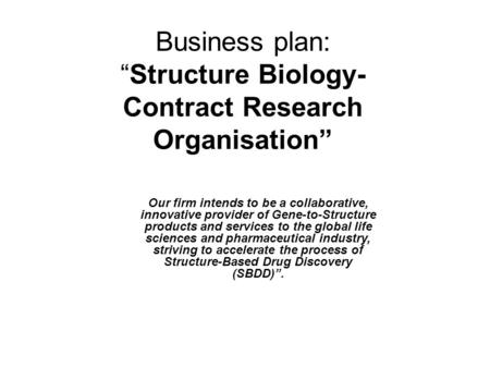 Business plan: “Structure Biology-Contract Research Organisation”