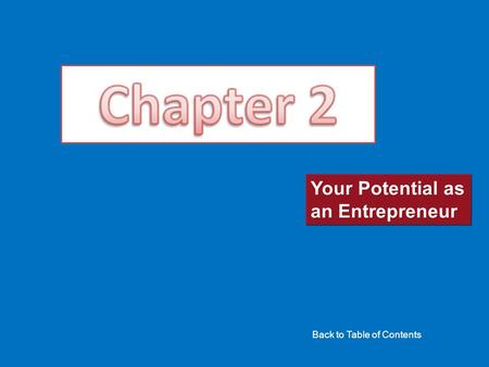 Your Potential as an Entrepreneur Back to Table of Contents.