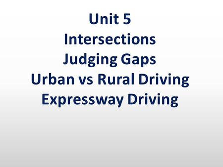 Unit 5 Intersections Judging Gaps Urban vs Rural Driving
