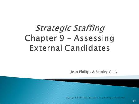 Strategic Staffing Chapter 9 – Assessing External Candidates