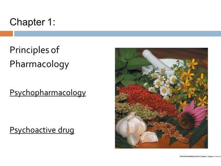Chapter 1: Principles of Pharmacology Psychopharmacology