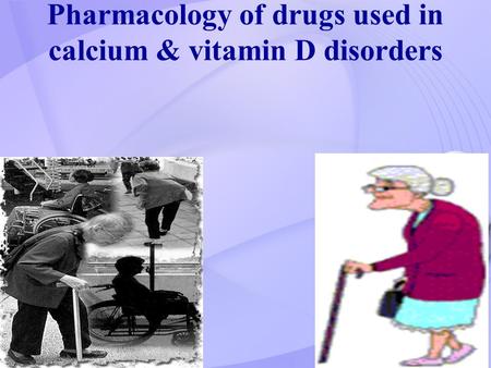 Pharmacology of drugs used in calcium & vitamin D disorders