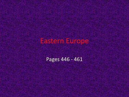 Eastern Europe Pages 446 - 461. Vocabulary Entrepreneur – People who organize and run their own businesses. Secede – Break away. Ethnic Cleansing – Groups.