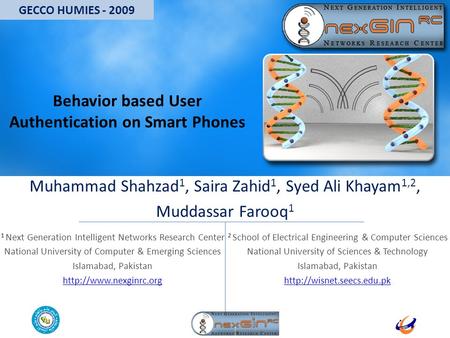 Muhammad Shahzad 1, Saira Zahid 1, Syed Ali Khayam 1,2, Muddassar Farooq 1 1 Next Generation Intelligent Networks Research Center National University of.