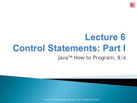 Java™ How to Program, 8/e © 1992-2010 by Pearson Education, Inc. All Rights Reserved.