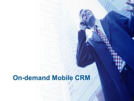 On-demand Mobile CRM. Key Features You can have your own CRM application instantly Subscription based – no investment on hardware, software or hosting.
