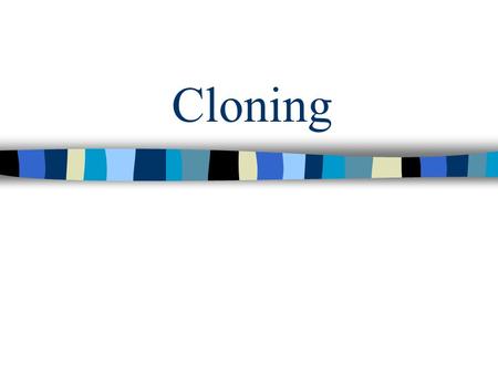 Cloning. What do you think cloning is? When do you think scientists first started talking about cloning? When do you think they first attempted cloning?