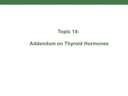 Topic 14: Addendum on Thyroid Hormones. Bernard Courtois – biochemist who discovered iodine in 1811.