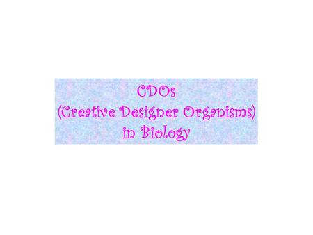 CDOs (Creative Designer Organisms) in Biology. Natural selection.