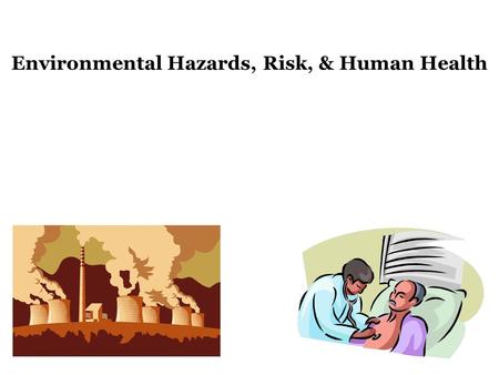 Environmental Hazards, Risk, & Human Health. Leading Causes of Mortality.