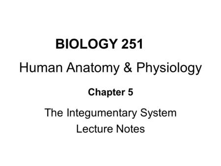 BIOLOGY 251 Human Anatomy & Physiology