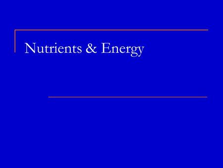 Nutrients & Energy. Bellringer/EQ/Standard Standard: HUM-FNW-4:Evaluate nutritional information in relation to wellness for individuals and families.