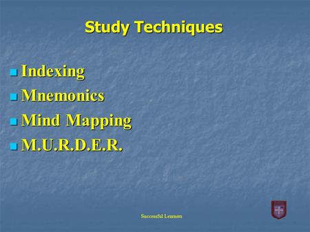 Indexing Mnemonics Mind Mapping M.U.R.D.E.R. Study Techniques