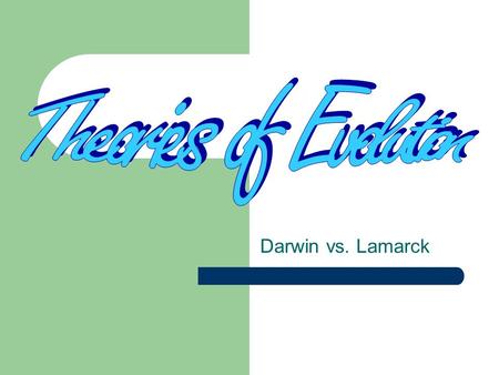 Darwin vs. Lamarck. Jean-Baptiste LaMarck French, Early 1800’s Theory of Inheritance of Acquired Characteristics Two main points…