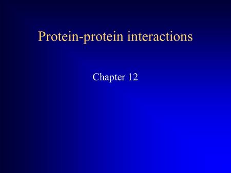 Protein-protein interactions Chapter 12. Stable complex Transient Interaction Transient Signaling Complex Rap1A – cRaf1 Interface 1310 Å 2 Stable complex: