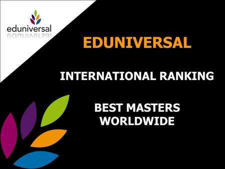 EDUNIVERSAL INTERNATIONAL RANKING BEST MASTERS WORLDWIDE.