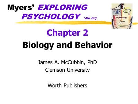 Chapter 2 Biology and Behavior Myers’ EXPLORING PSYCHOLOGY (4th Ed)