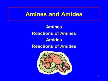 1 Amines and Amides Amines Reactions of Amines Amides Reactions of Amides.