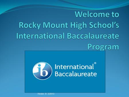 Hester, B. 2/2013. The Diploma Program Only IB program in our school system. One of only 28 DP programs in NC, 796 DP in the US, and only 2,462 in the.