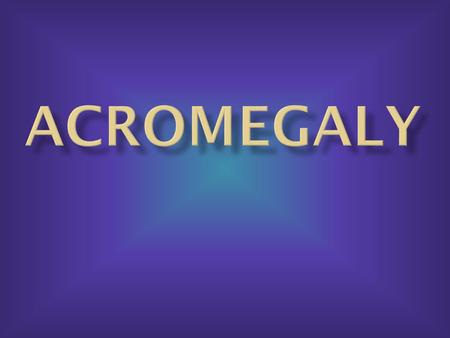  Acromegaly is a rare hormonal disorder that develops when your pituitary gland produces too much growth hormone. This is almost always a result of a.