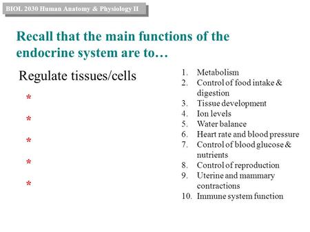 Recall that the main functions of the endocrine system are to…