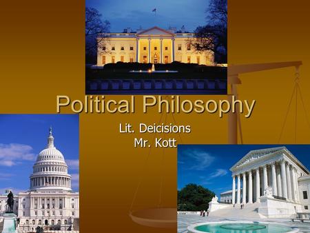 Political Philosophy Lit. Deicisions Mr. Kott. Agenda… Political Quotes… Political Quotes… What is Political Philosophy? What is Political Philosophy?
