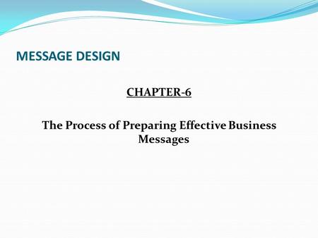 CHAPTER-6 The Process of Preparing Effective Business Messages