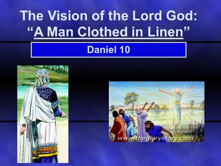 The Vision of the Lord God: “A Man Clothed in Linen”