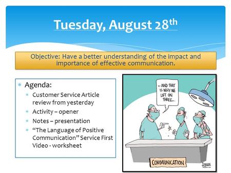 Tuesday, August 28 th  Agenda:  Customer Service Article review from yesterday  Activity – opener  Notes – presentation  “The Language of Positive.