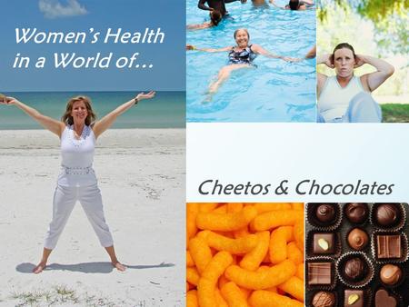 Cheetos & Chocolates Women’s Health in a World of…