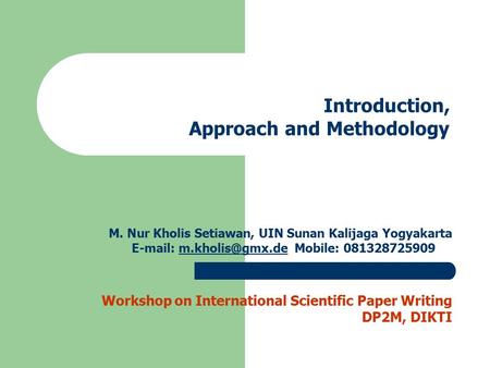 Introduction, Approach and Methodology M. Nur Kholis Setiawan, UIN Sunan Kalijaga Yogyakarta   Mobile: