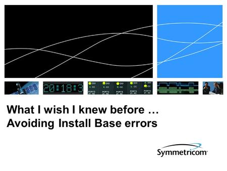 What I wish I knew before … Avoiding Install Base errors.