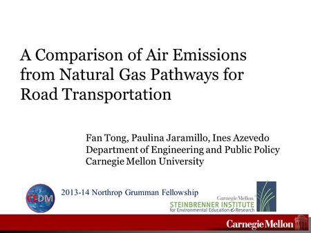 1 A Comparison of Air Emissions from Natural Gas Pathways for Road Transportation Fan Tong, Paulina Jaramillo, Ines Azevedo Department of Engineering and.