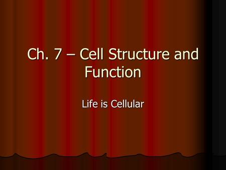 Ch. 7 – Cell Structure and Function