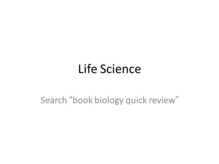 Life Science Search “book biology quick review”. Classifying the Diversity of Life There are three domains of living things: