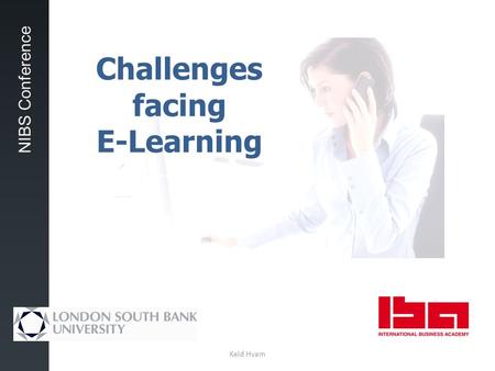 NIBS Conference Challenges facing E-Learning Keld Hvam.