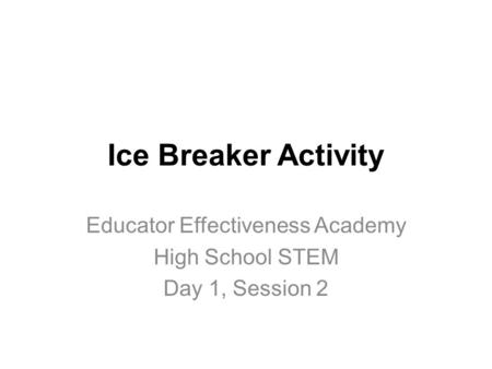 Educator Effectiveness Academy High School STEM Day 1, Session 2