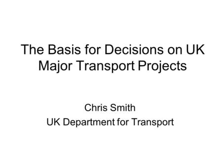 The Basis for Decisions on UK Major Transport Projects