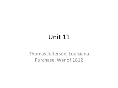 Thomas Jefferson, Louisiana Purchase, War of 1812